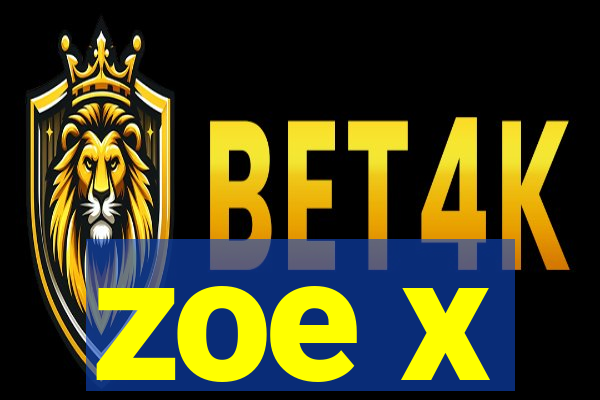 zoe x